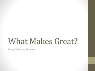 What Makes Great?