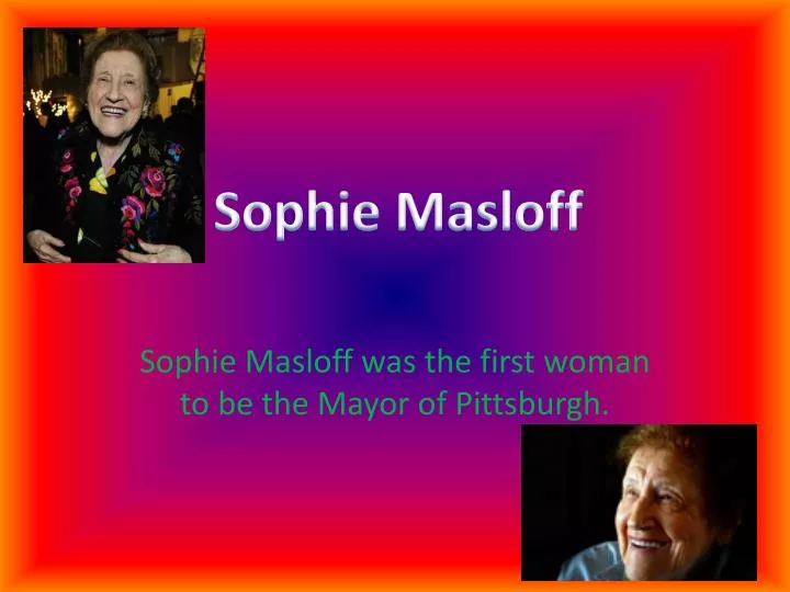 sophie m asloff was the first woman to be the mayor of pittsburgh