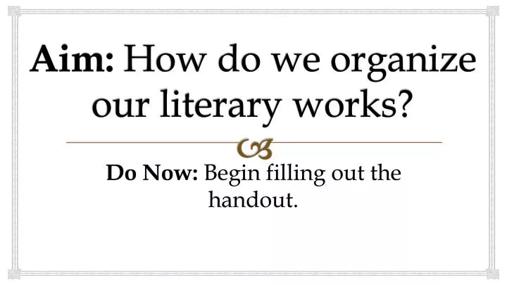aim how do we organize our literary works