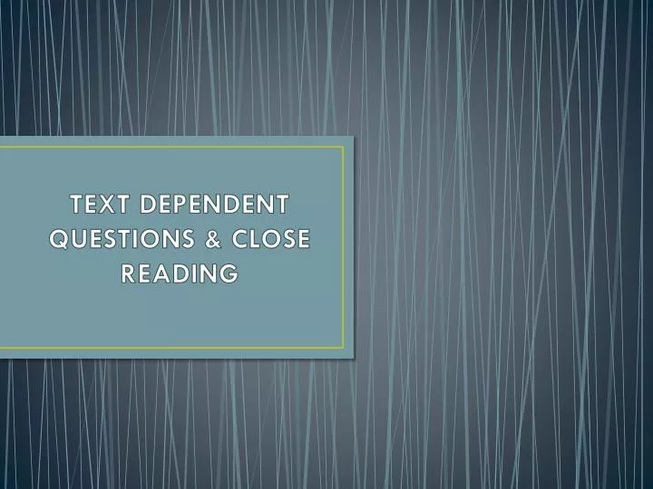 text dependent questions close reading