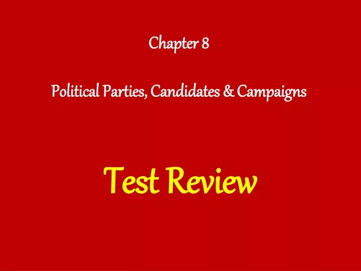 chapter 8 political parties candidates campaigns