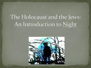 The Holocaust and the Jews: An Introduction to Night