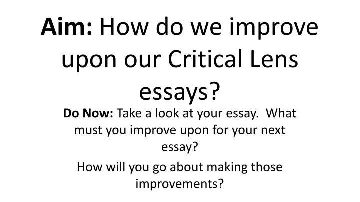 aim how do we improve upon our critical lens essays