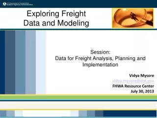 Session: Data for Freight Analysis, Planning and Implementation Vidya Mysore