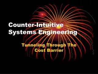 Counter-Intuitive Systems Engineering