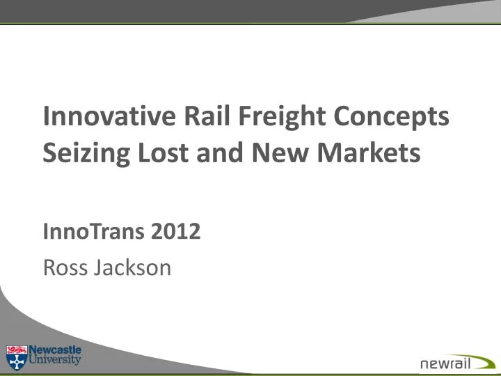 innovative rail freight concepts seizing lost and new markets