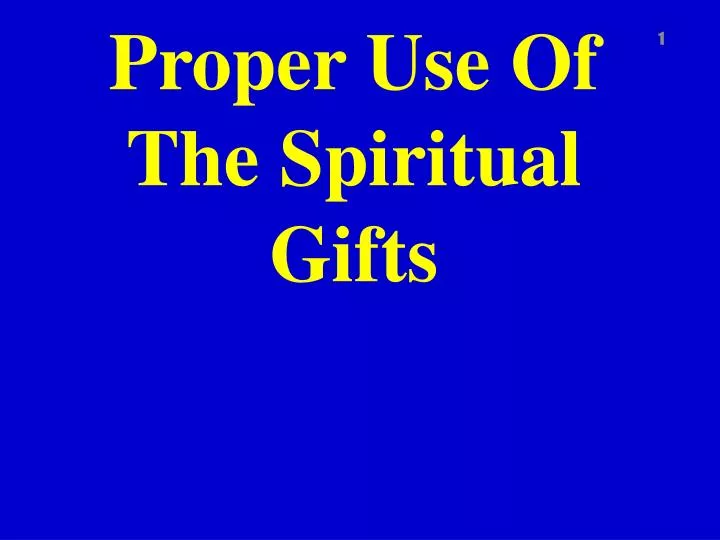 proper use of the spiritual gifts