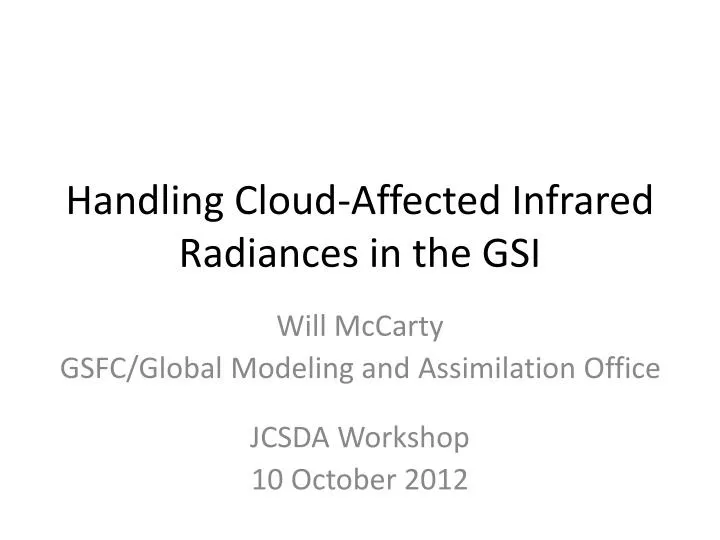 handling cloud affected infrared radiances in the gsi