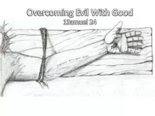 Overcoming Evil With Good 1Samuel 24