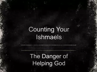 Counting Your Ishmaels