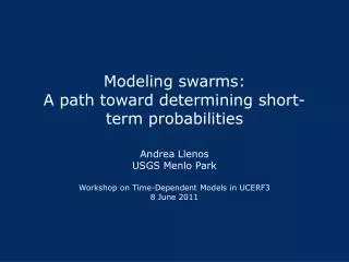 Modeling swarms: A path toward determining short-term probabilities