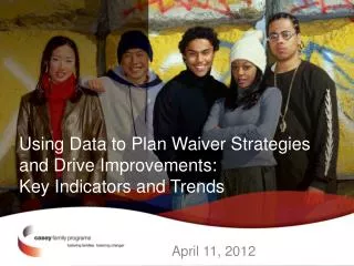 Using Data to Plan Waiver Strategies and Drive Improvements: Key Indicators and Trends