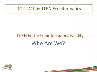 TERN &amp; the Ecoinformatics Facility Who Are We?