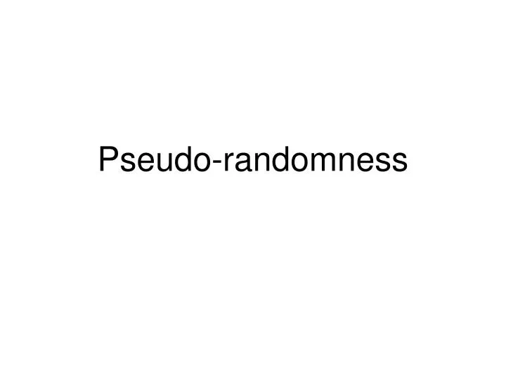 pseudo randomness