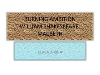 BURNING AMBITION WILLIAM SHAKESPEAR E: MACBETH