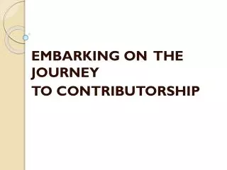 EMBARKING ON THE JOURNEY TO CONTRIBUTORSHIP
