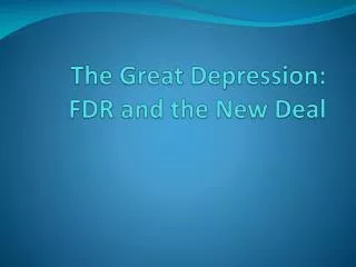 The Great Depression: FDR and the New Deal