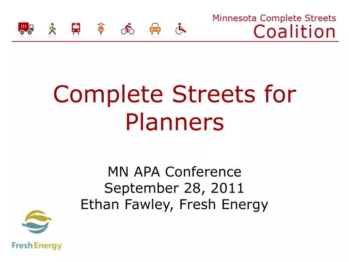 complete streets for planners mn apa conference september 28 2011 ethan fawley fresh energy