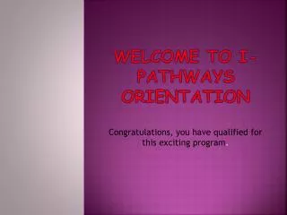 Welcome to i -Pathways Orientation