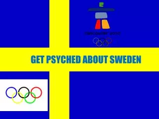 GET PSYCHED ABOUT SWEDEN