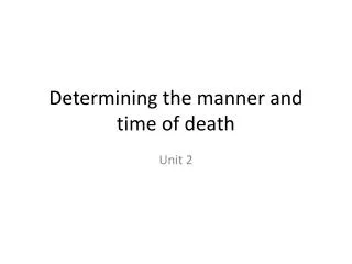 Determining the manner and time of death