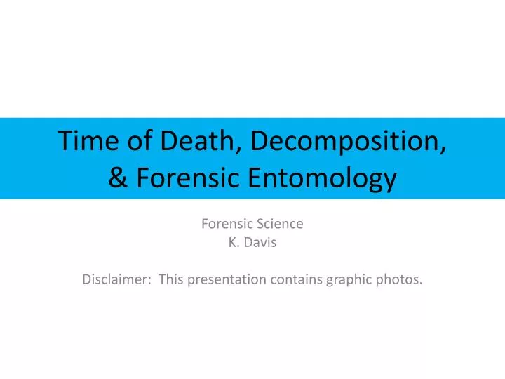 time of death decomposition forensic entomology