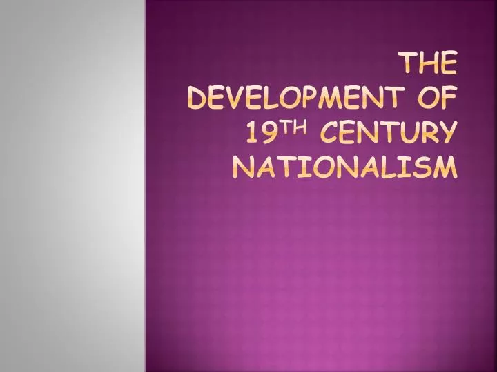 the development of 19 th c entury nationalism