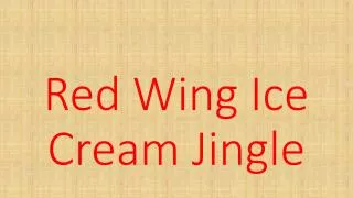 red wing ice cream jingle