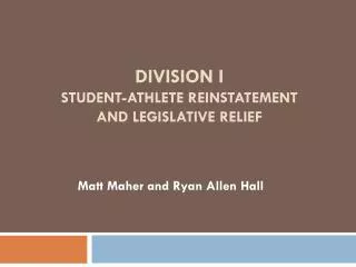 Division I student-athlete reinstatement and Legislative Relief