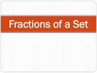 Fractions of a Set
