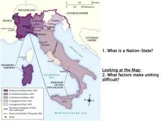 1. What is a Nation-State? Looking at the Map: 2. What factors make uniting difficult?