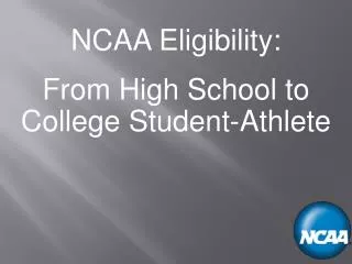 NCAA Eligibility: From High School to College Student-Athlete