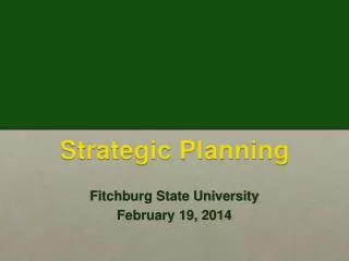 Strategic Planning Fitchburg State University February 19, 2014