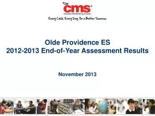 Olde Providence ES 2012-2013 End-of-Year Assessment Results November 2013