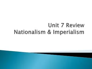 Unit 7 Review Nationalism &amp; Imperialism