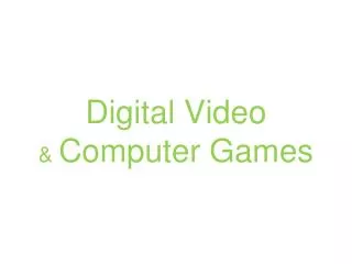 Digital Video &amp; Computer Games