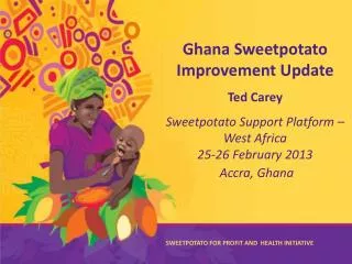 Ghana Sweetpotato Improvement Update Ted Carey