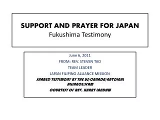 SUPPORT AND PRAYER FOR JAPAN Fukushima Testimony