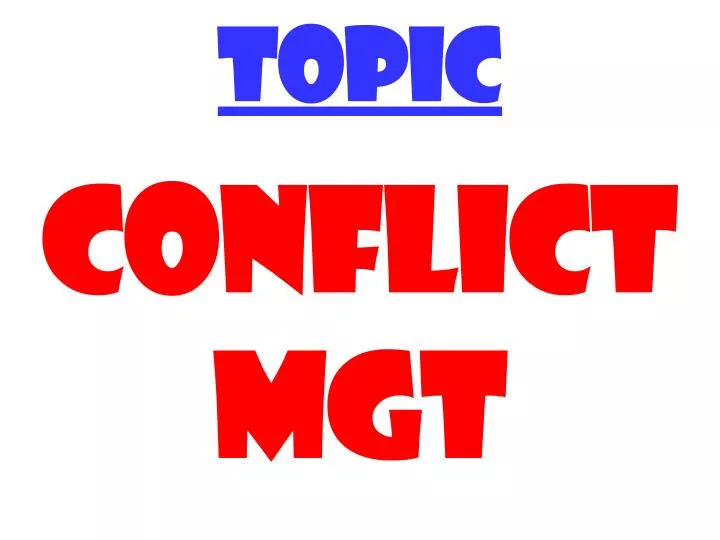 topic conflict mgt