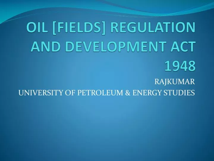 oil fields regulation and development act 1948