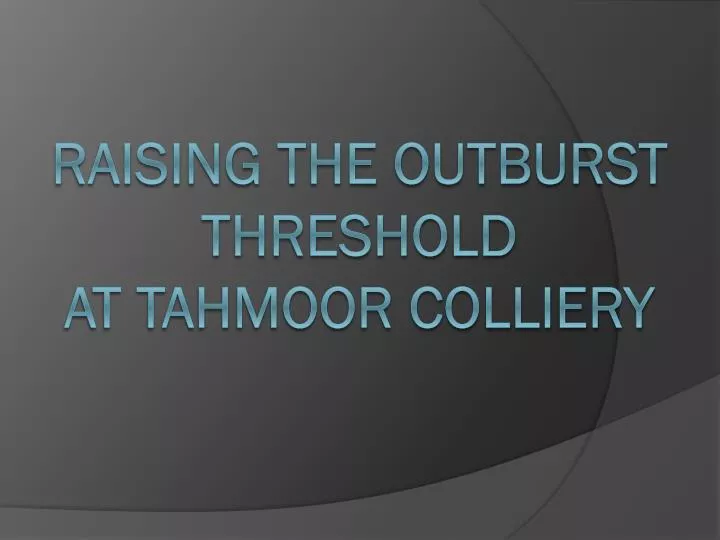raising the outburst threshold at tahmoor colliery