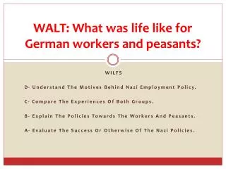 WALT: What was life like for German workers and peasants?