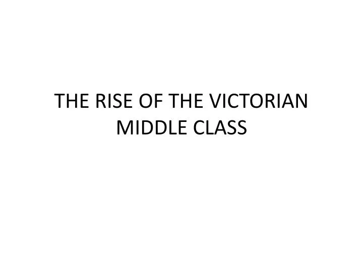 the rise of the victorian middle class
