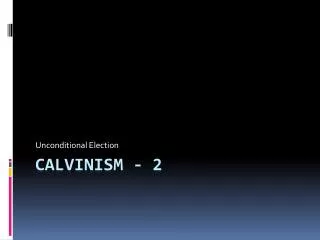 Calvinism - 2