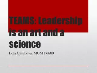 TEAMS: Leadership is an art and a science