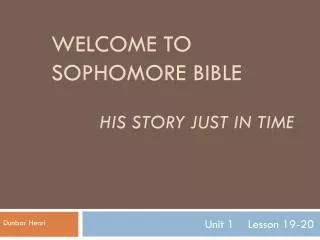 Welcome to Sophomore Bible His Story Just In Time