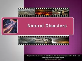 The Answer: Firstly; n atural disasters should be viewed from the perspective that God is