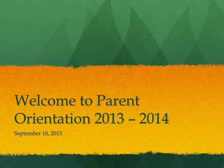 welcome to parent orientation 2013 2014