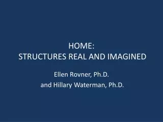 HOME: STRUCTURES REAL AND IMAGINED