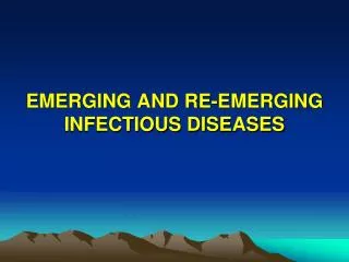 EMERGING AND RE-EMERGING INFECTIOUS DISEASES